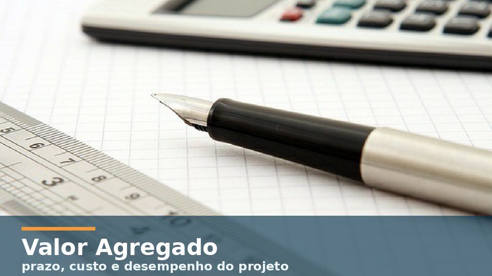 Gerenciamento do Valor Agregado em projetos